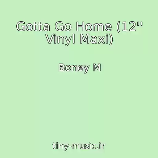 کاور آهنگ Gotta Go Home (12'' Vinyl Maxi) از Boney M