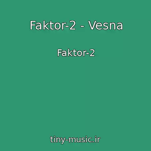 کاور آهنگ Faktor-2 - Vesna از Faktor-2