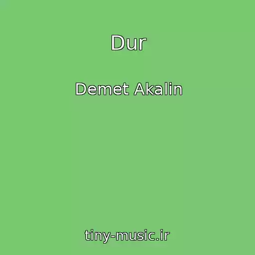 کاور آهنگ Dur از Demet Akalin