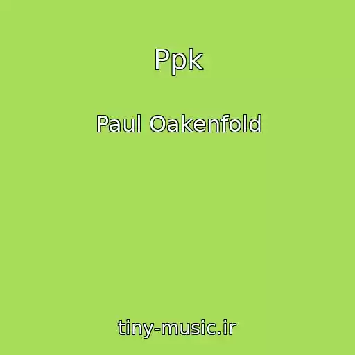 کاور آهنگ Ppk از Paul Oakenfold