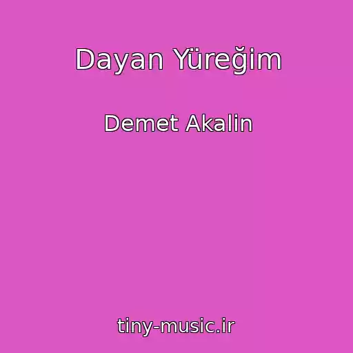 کاور آهنگ Dayan Yüreğim از Demet Akalin