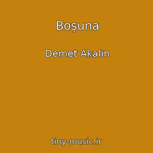 کاور آهنگ Boşuna از Demet Akalin