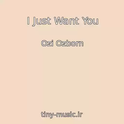 کاور آهنگ I Just Want You از Ozi Ozborn
