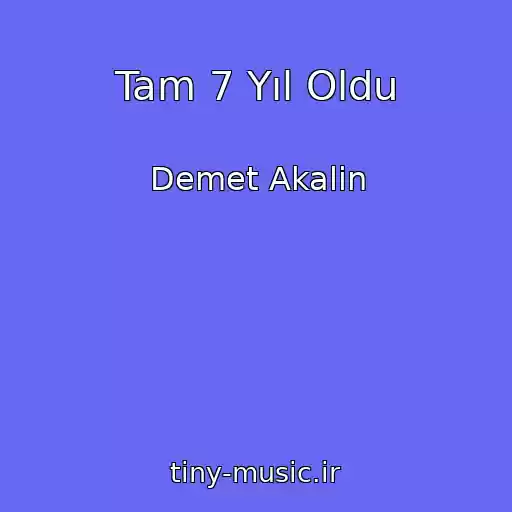 کاور آهنگ Tam 7 Yıl Oldu از Demet Akalin