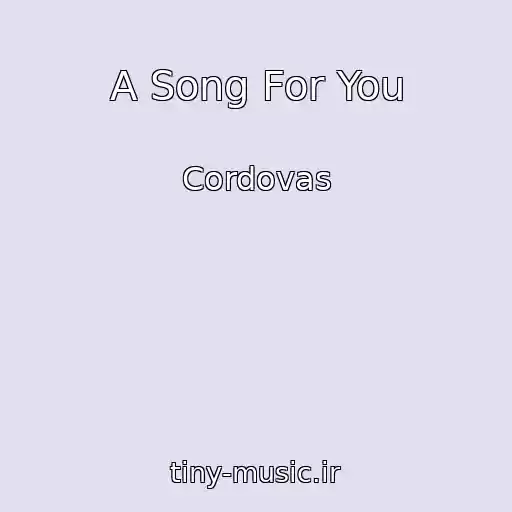 کاور آهنگ A Song For You از Cordovas
