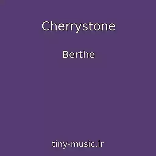 کاور آهنگ Cherrystone از Berthe