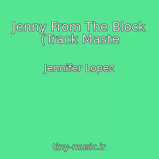 کاور آهنگ Jenny From The Block (Track Maste از Jennifer Lopez