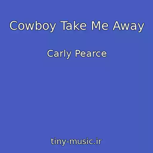 کاور آهنگ Cowboy Take Me Away از Carly Pearce
