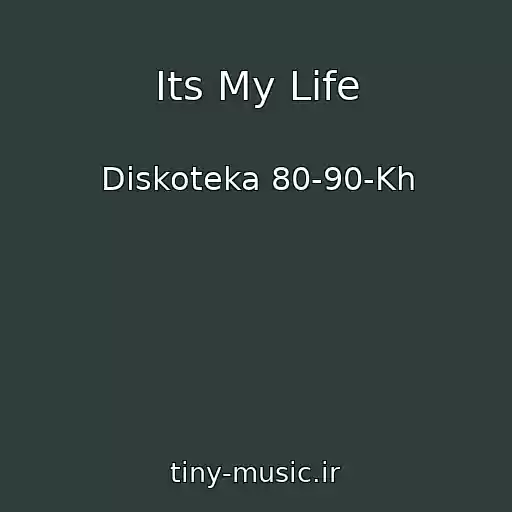 کاور آهنگ Its My Life از Diskoteka 80-90-Kh