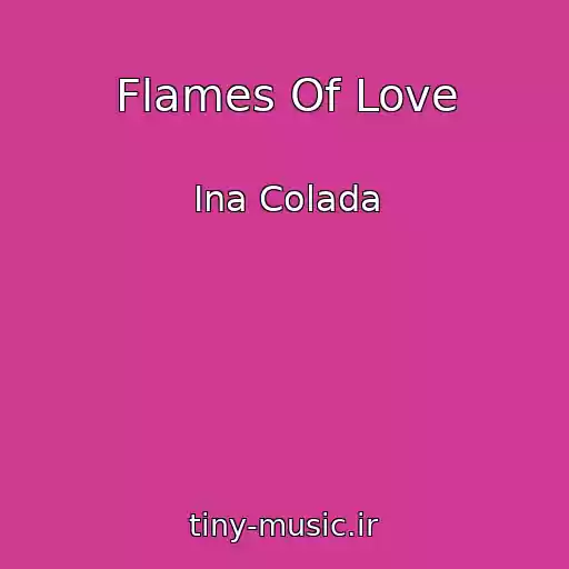 کاور آهنگ Flames Of Love از Ina Colada