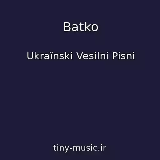 کاور آهنگ Batko از Ukraїnskі Vesіlnі Pіsnі
