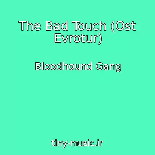 کاور آهنگ The Bad Touch (Ost Evrotur) از Bloodhound Gang