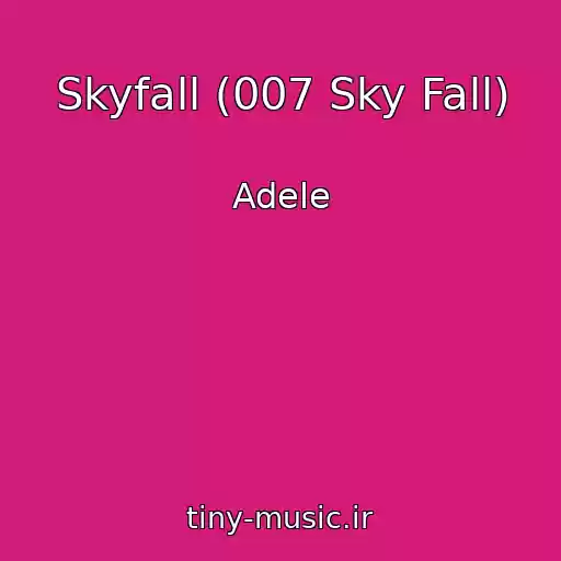 کاور آهنگ Skyfall (007 Sky Fall) از Adele