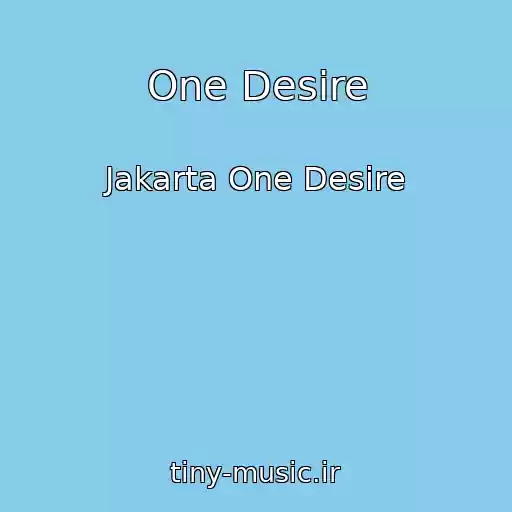 کاور آهنگ One Desire از Jakarta One Desire