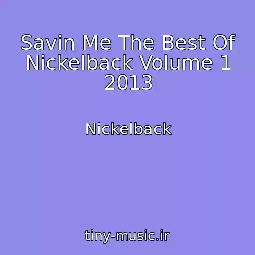 کاور آهنگ Savin Me The Best Of Nickelback Volume 1 2013 از Nickelback