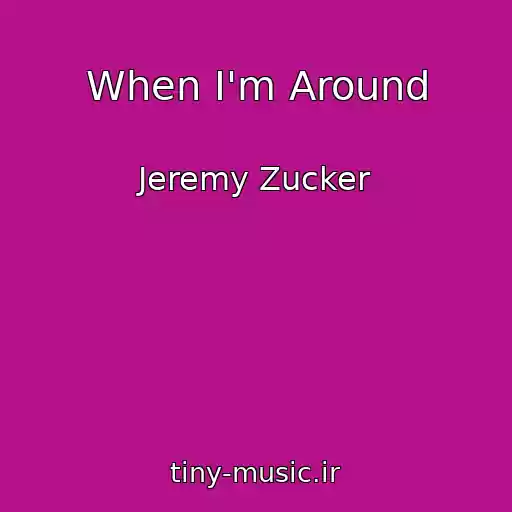 کاور آهنگ When I'm Around از Jeremy Zucker