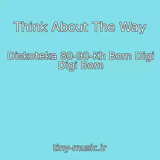 کاور آهنگ Think About The Way از Diskoteka 80-90-Kh Bom Digi Digi Bom