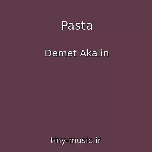 کاور آهنگ Pasta از Demet Akalin