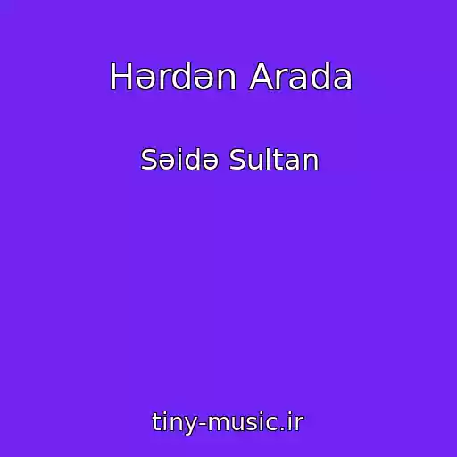 کاور آهنگ Hərdən Arada از Səidə Sultan