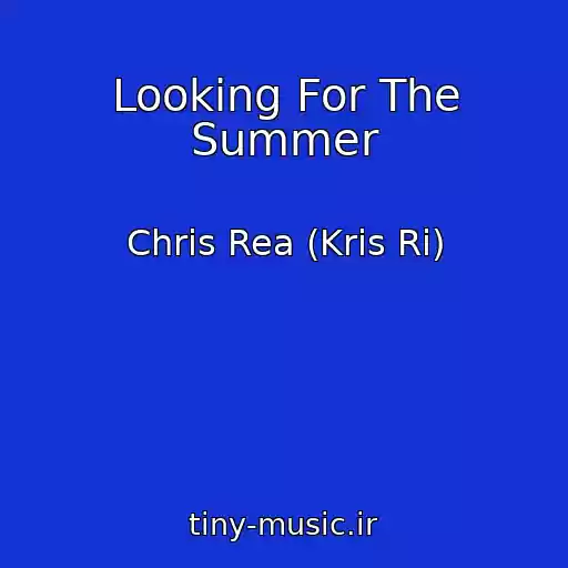 کاور آهنگ Looking For The Summer از Chris Rea (Kris Ri)