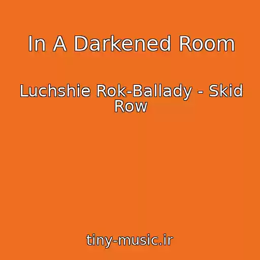 کاور آهنگ In A Darkened Room از Luchshie Rok-Ballady - Skid Row