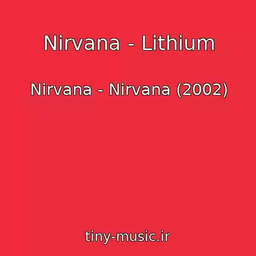 کاور آهنگ Nirvana - Lithium از Nirvana - Nirvana (2002)