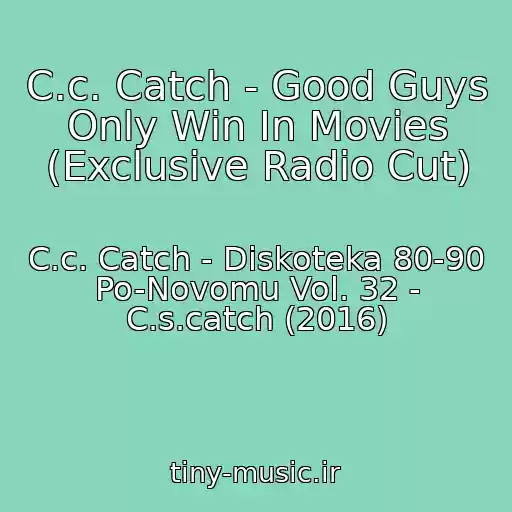 کاور آهنگ C.c. Catch - Good Guys Only Win In Movies (Exclusive Radio Cut) از C.c. Catch - Diskoteka 80-90 Po-Novomu Vol. 32 - C.s.catch (2016)