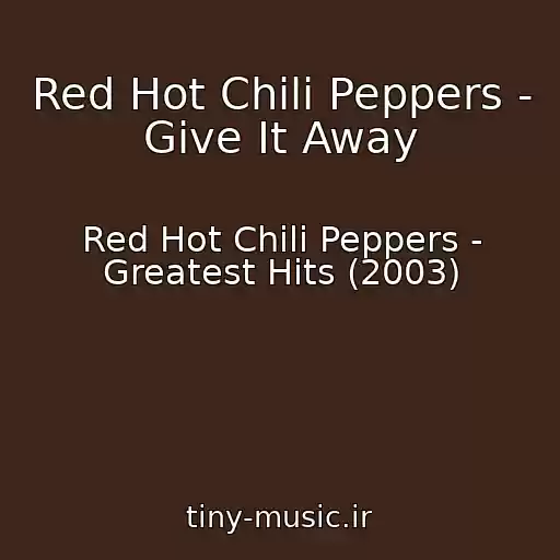 کاور آهنگ Red Hot Chili Peppers - Give It Away از Red Hot Chili Peppers - Greatest Hits (2003)