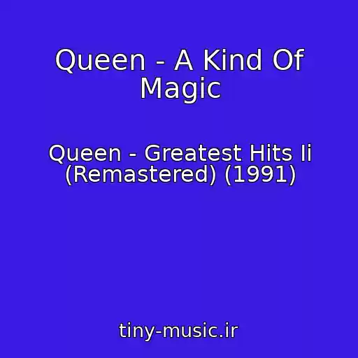 کاور آهنگ Queen - A Kind Of Magic از Queen - Greatest Hits Ii (Remastered) (1991)