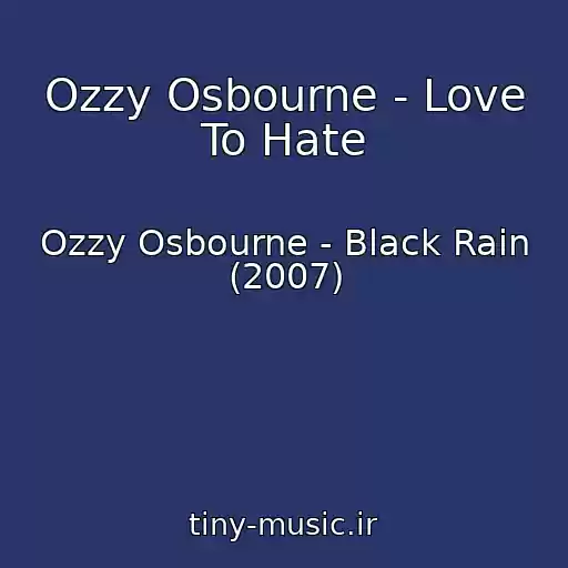کاور آهنگ Ozzy Osbourne - Love To Hate از Ozzy Osbourne - Black Rain (2007)