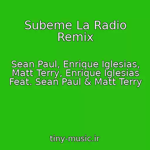 کاور آهنگ Subeme La Radio Remix از Sean Paul, Enrique Iglesias, Matt Terry, Enrique Iglesias Feat. Sean Paul & Matt Terry
