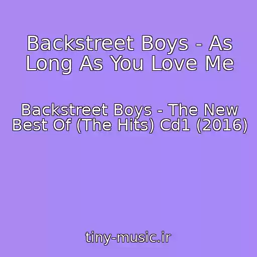 کاور آهنگ Backstreet Boys - As Long As You Love Me از Backstreet Boys - The New Best Of (The Hits) Cd1 (2016)