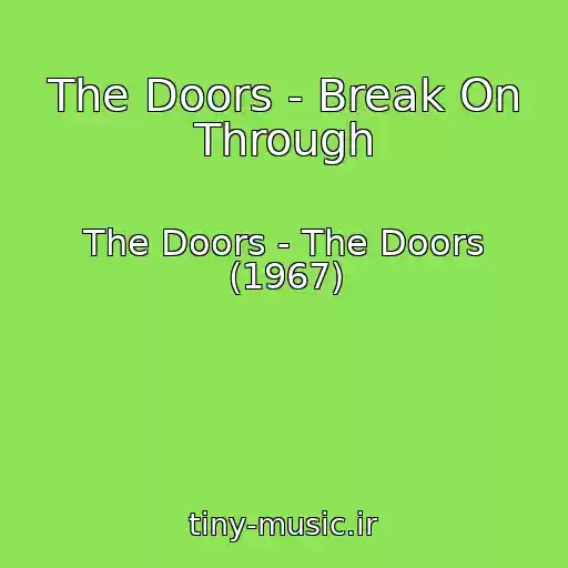کاور آهنگ The Doors - Break On Through از The Doors - The Doors (1967)