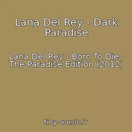 کاور آهنگ Lana Del Rey - Dark Paradise از Lana Del Rey - Born To Die - The Paradise Edition (2012)