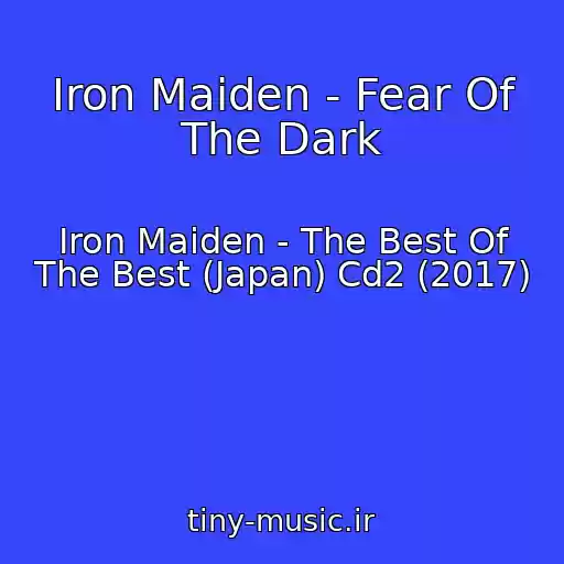 کاور آهنگ Iron Maiden - Fear Of The Dark از Iron Maiden - The Best Of The Best (Japan) Cd2 (2017)