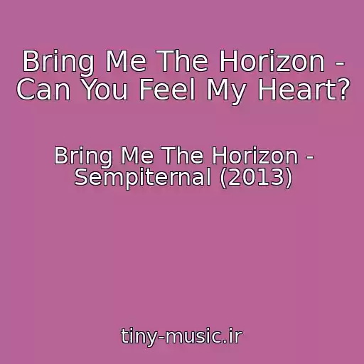 کاور آهنگ Bring Me The Horizon - Can You Feel My Heart? از Bring Me The Horizon - Sempiternal (2013)