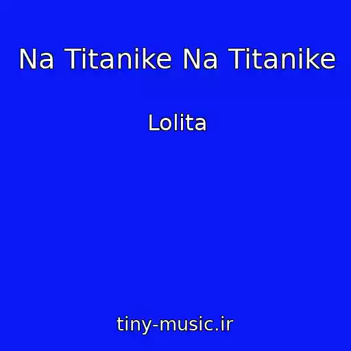 کاور آهنگ Na Titanike Na Titanike از Lolita