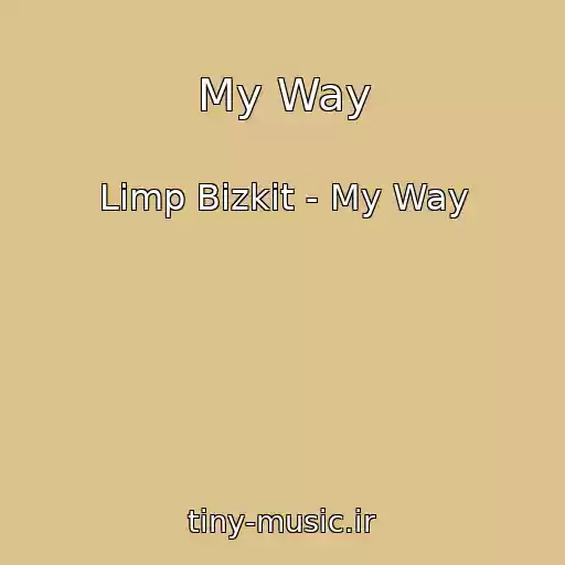 کاور آهنگ My Way از Limp Bizkit - My Way