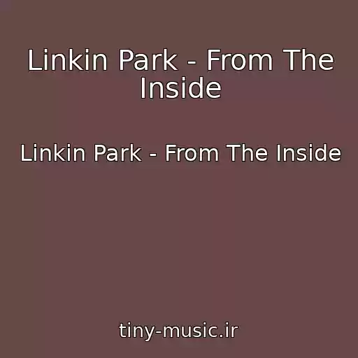کاور آهنگ Linkin Park - From The Inside از Linkin Park - From The Inside