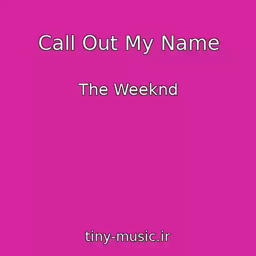 کاور آهنگ Call Out My Name از The Weeknd
