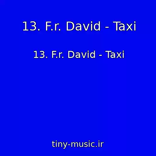 کاور آهنگ 13. F.r. David - Taxi از 13. F.r. David - Taxi