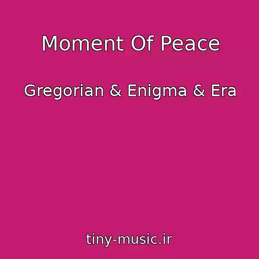کاور آهنگ Moment Of Peace از Gregorian & Enigma & Era