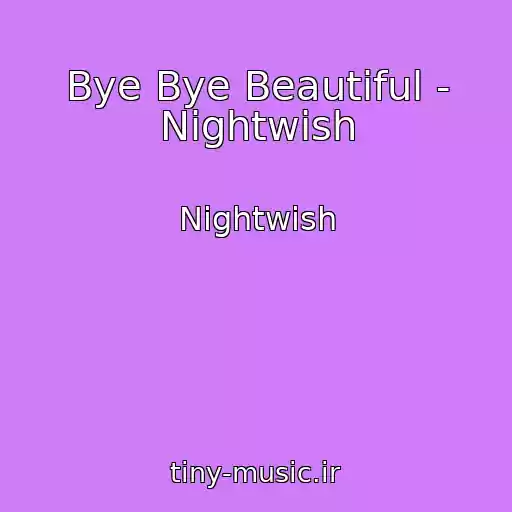 کاور آهنگ Bye Bye Beautiful - Nightwish از Nightwish