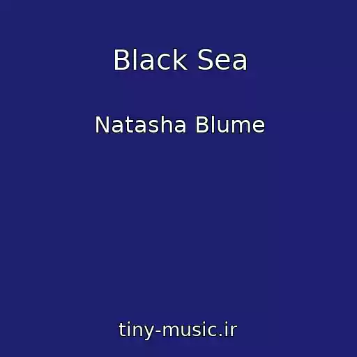 کاور آهنگ Black Sea از Natasha Blume
