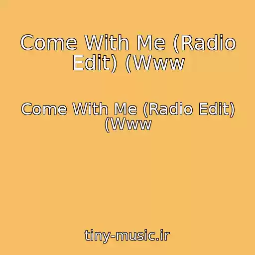 کاور آهنگ Come With Me (Radio Edit) (Www از Come With Me (Radio Edit) (Www