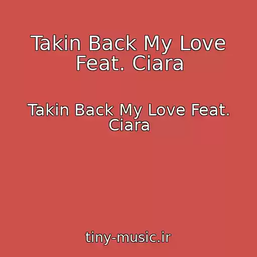 کاور آهنگ Takin Back My Love Feat. Ciara از Takin Back My Love Feat. Ciara