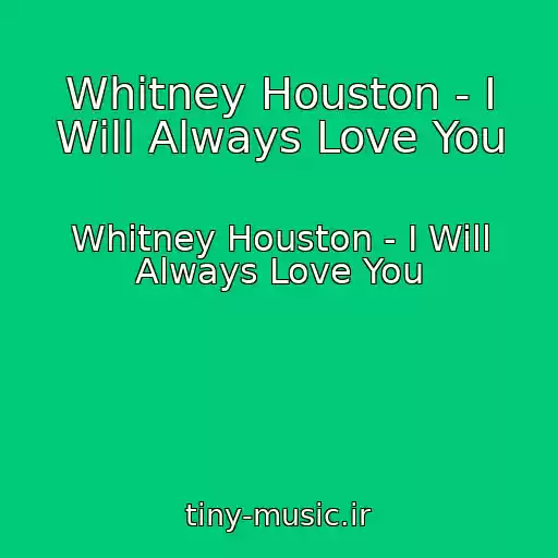 کاور آهنگ Whitney Houston - I Will Always Love You از Whitney Houston - I Will Always Love You