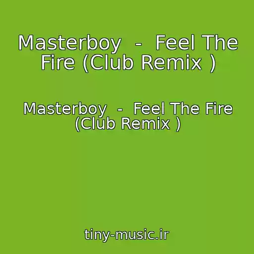 کاور آهنگ Masterboy  -  Feel The Fire (Club Remix ) از Masterboy  -  Feel The Fire (Club Remix )