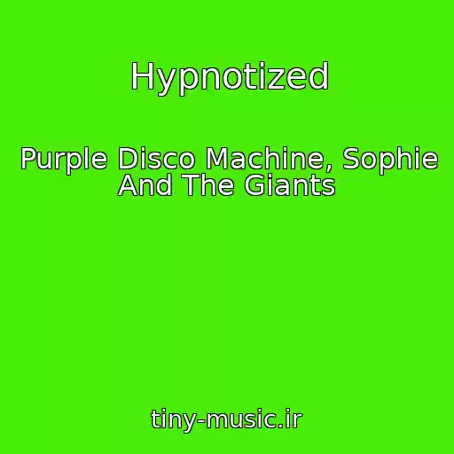 کاور آهنگ Hypnotized از Purple Disco Machine, Sophie And The Giants