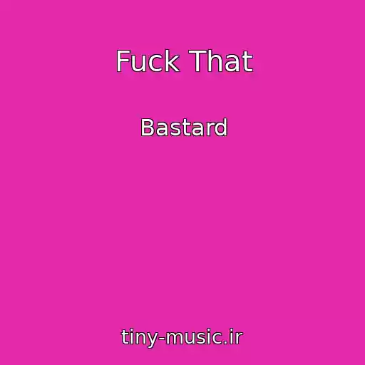 کاور آهنگ Fuck That از Bastard